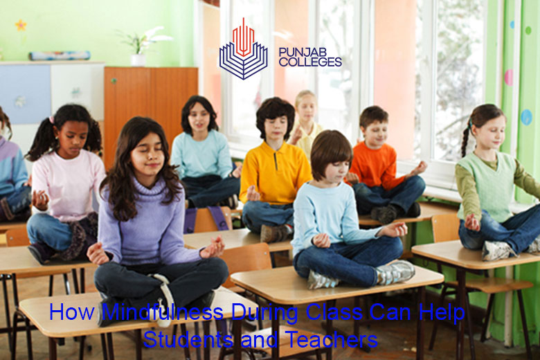 How Mindfulness During Class Can Help Students and Teachers?