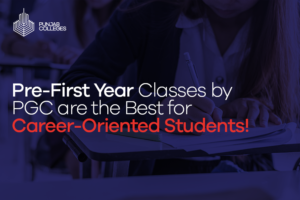 Pre-First Year Classes by PGC are the Best for Career Oriented Students!