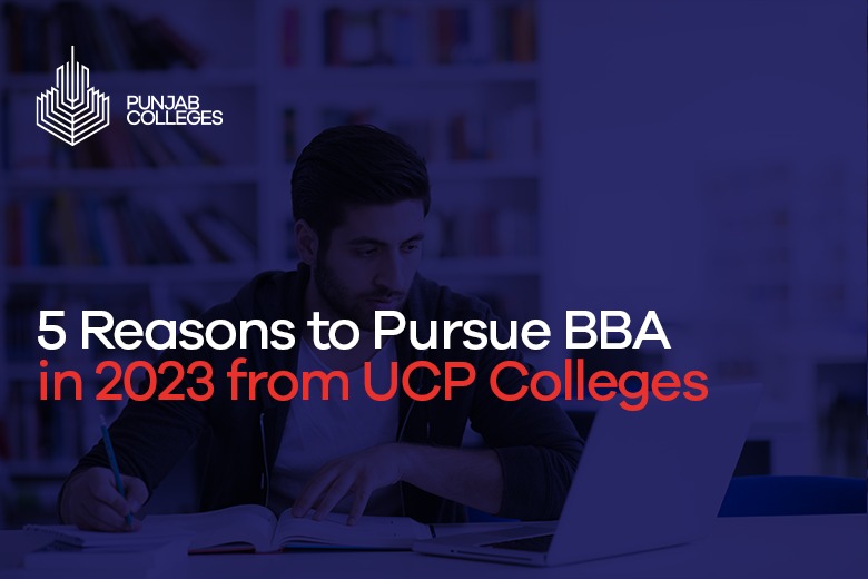 5 reasons to pursue BBA in 2023 from UCP Colleges